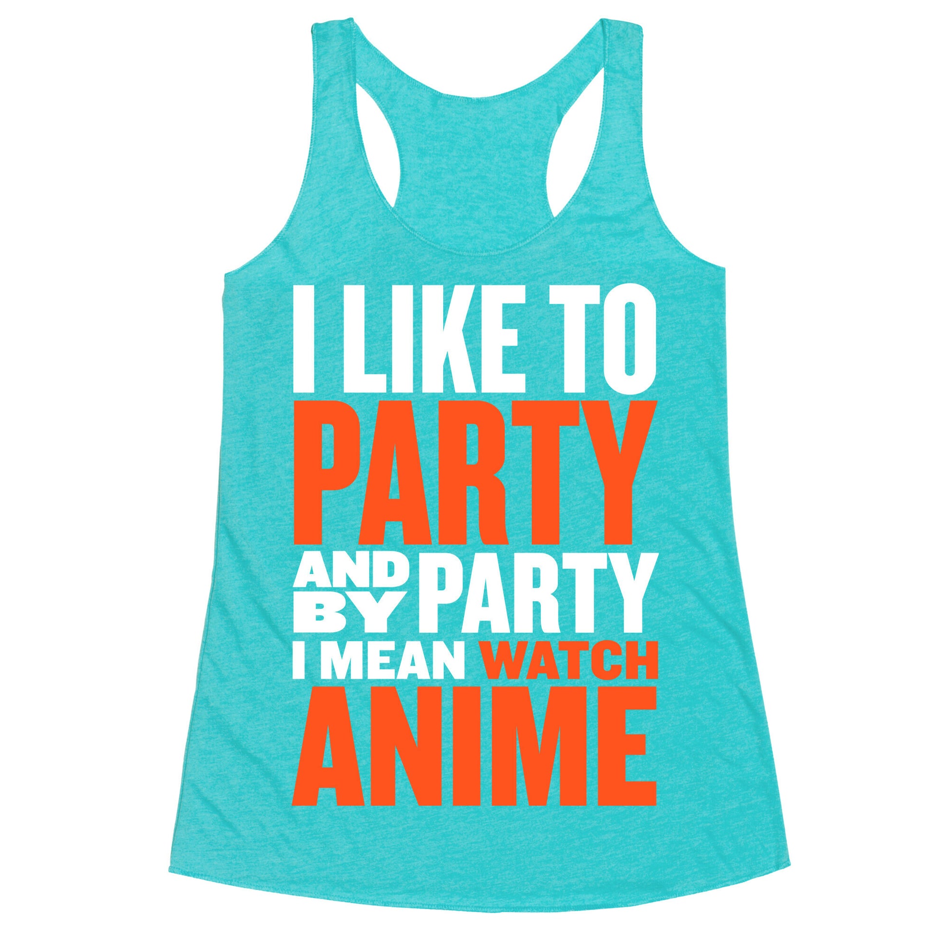 I Like to Party - Anime Racerback Tank