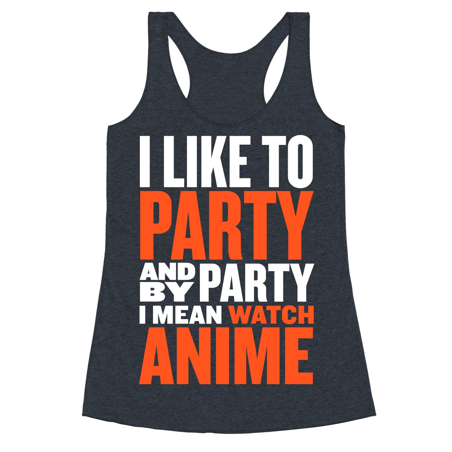 I Like to Party - Anime Racerback Tank