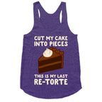 Cut My Cake Into Pieces Racerback Tank