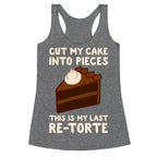 Cut My Cake Into Pieces Racerback Tank