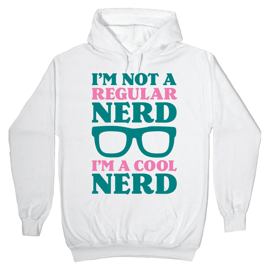 I'm Not a Regular Nerd I'm a Cool Nerd Hoodie