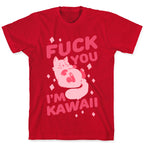 Fuck You I'm Kawaii T-Shirt