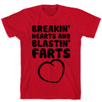 Breakin' Hearts And Blastin' Farts T-Shirt