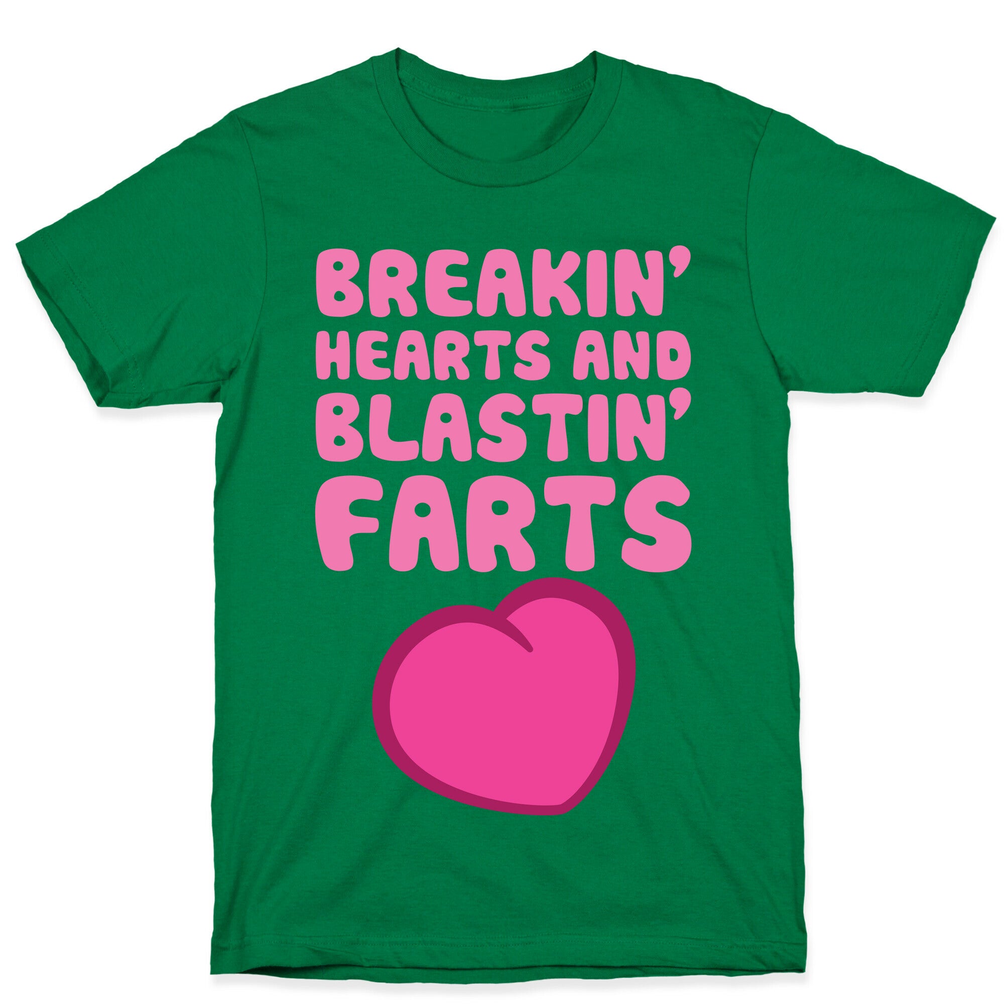 Breakin' Hearts And Blastin' Farts T-Shirt