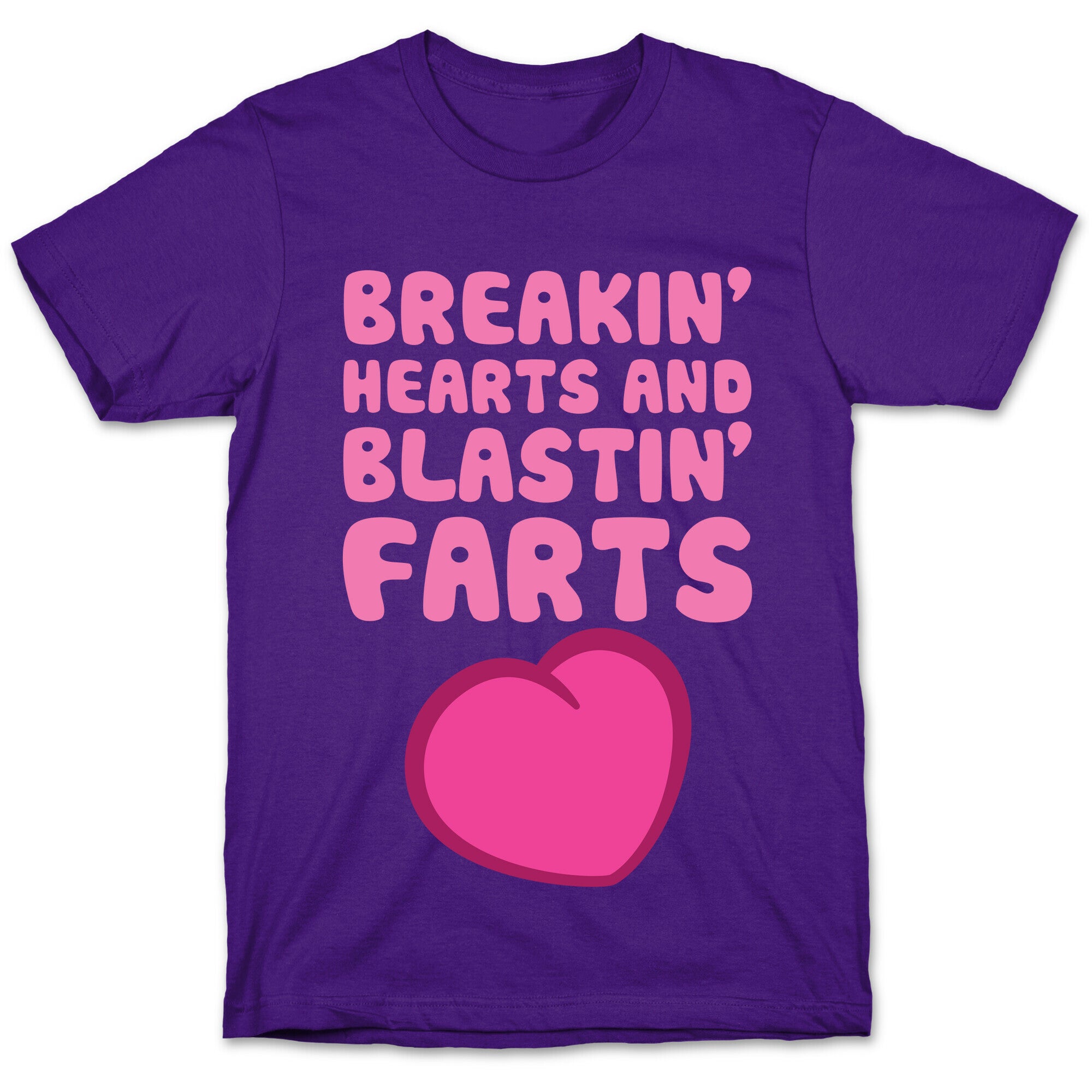 Breakin' Hearts And Blastin' Farts T-Shirt
