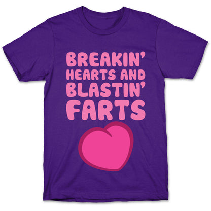 Breakin' Hearts And Blastin' Farts T-Shirt
