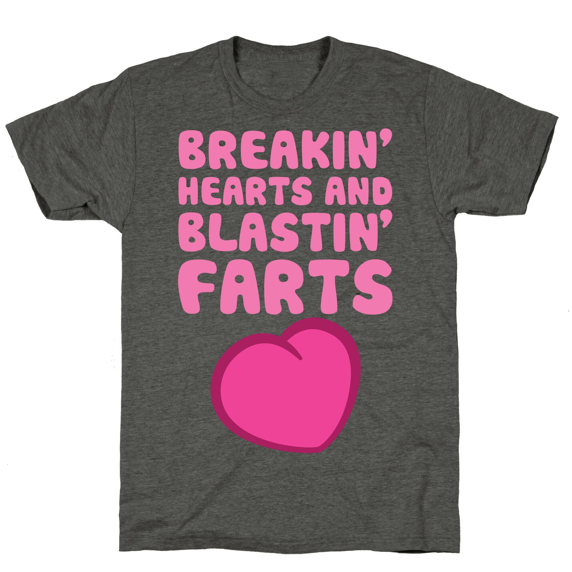 Breakin' Hearts And Blastin' Farts Unisex Triblend Tee