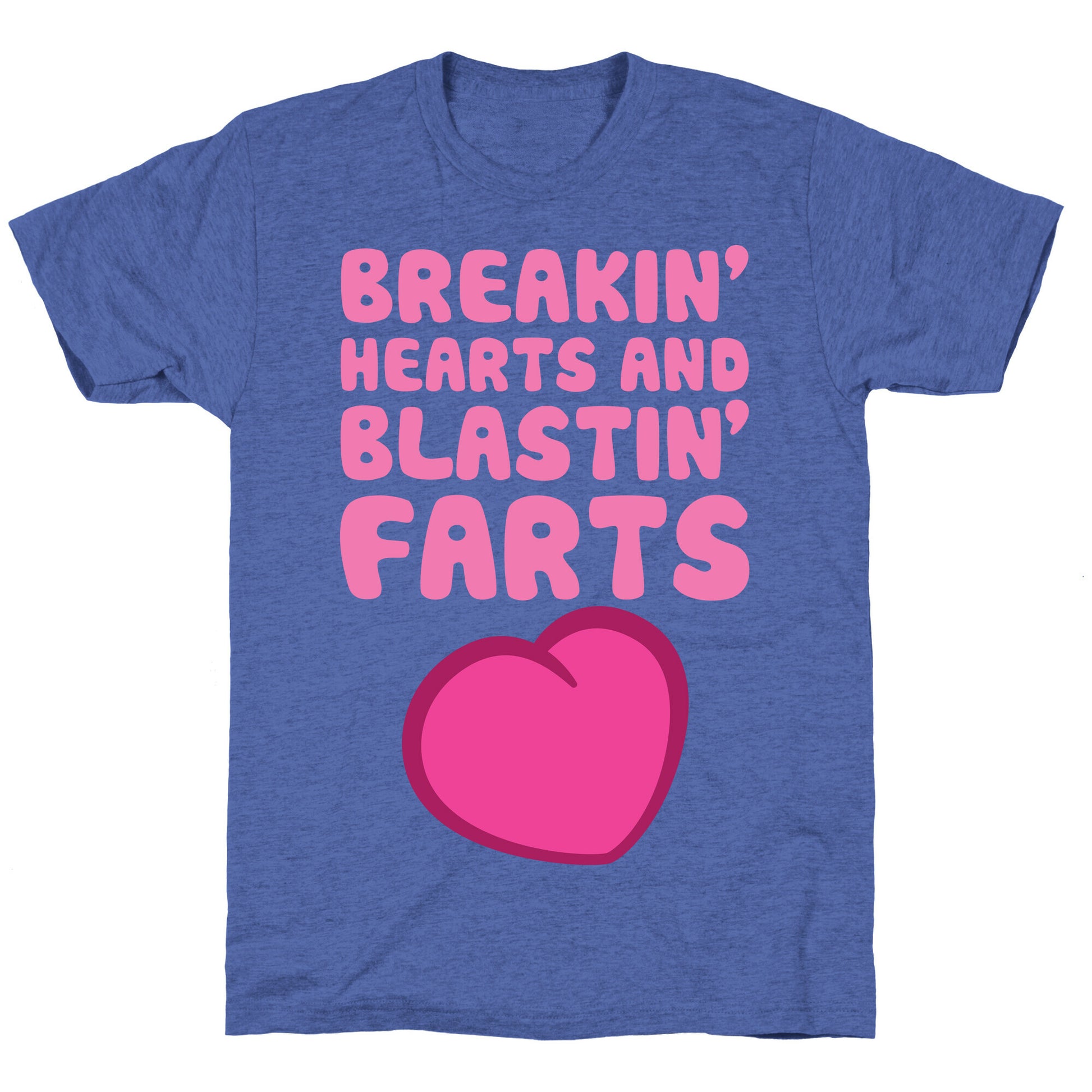 Breakin' Hearts And Blastin' Farts Unisex Triblend Tee