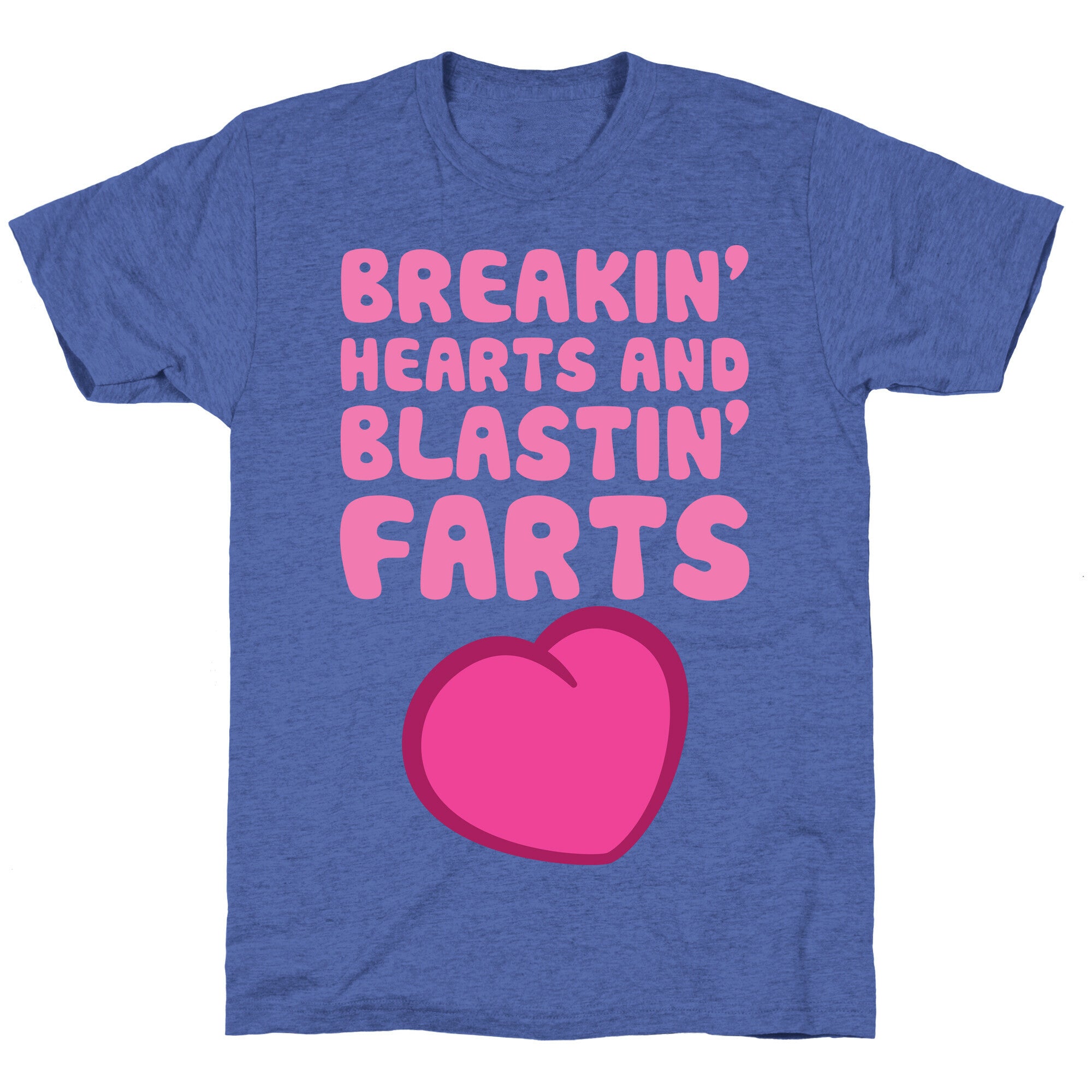 Breakin' Hearts And Blastin' Farts Unisex Triblend Tee