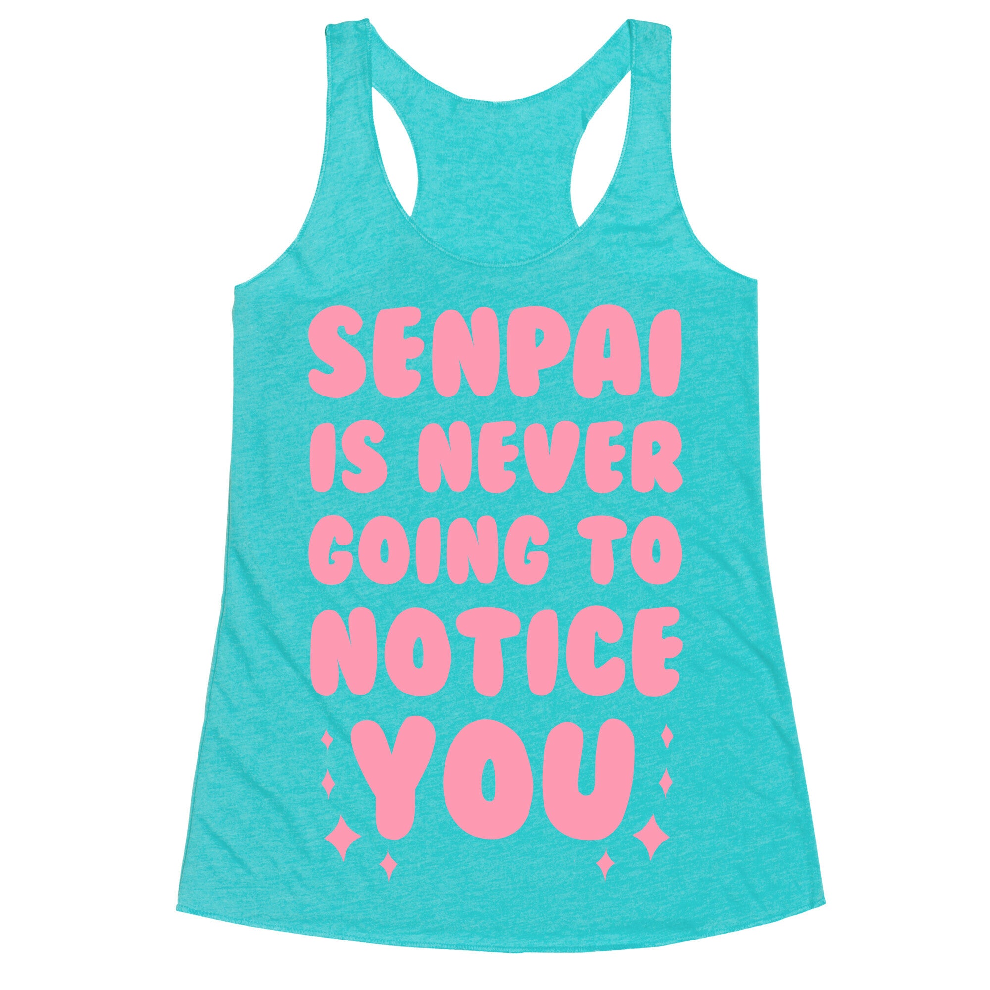 Senpai is Never Going to Notice You Racerback Tank