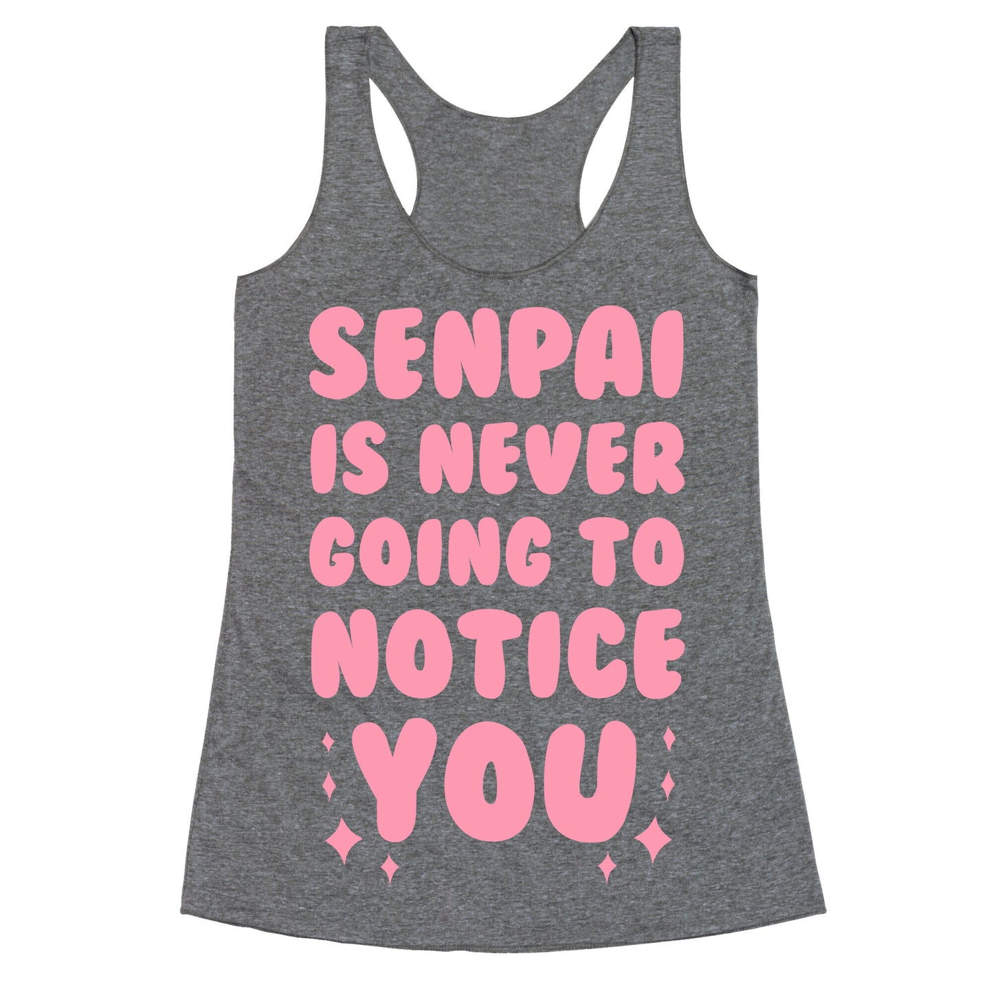 Senpai is Never Going to Notice You Racerback Tank