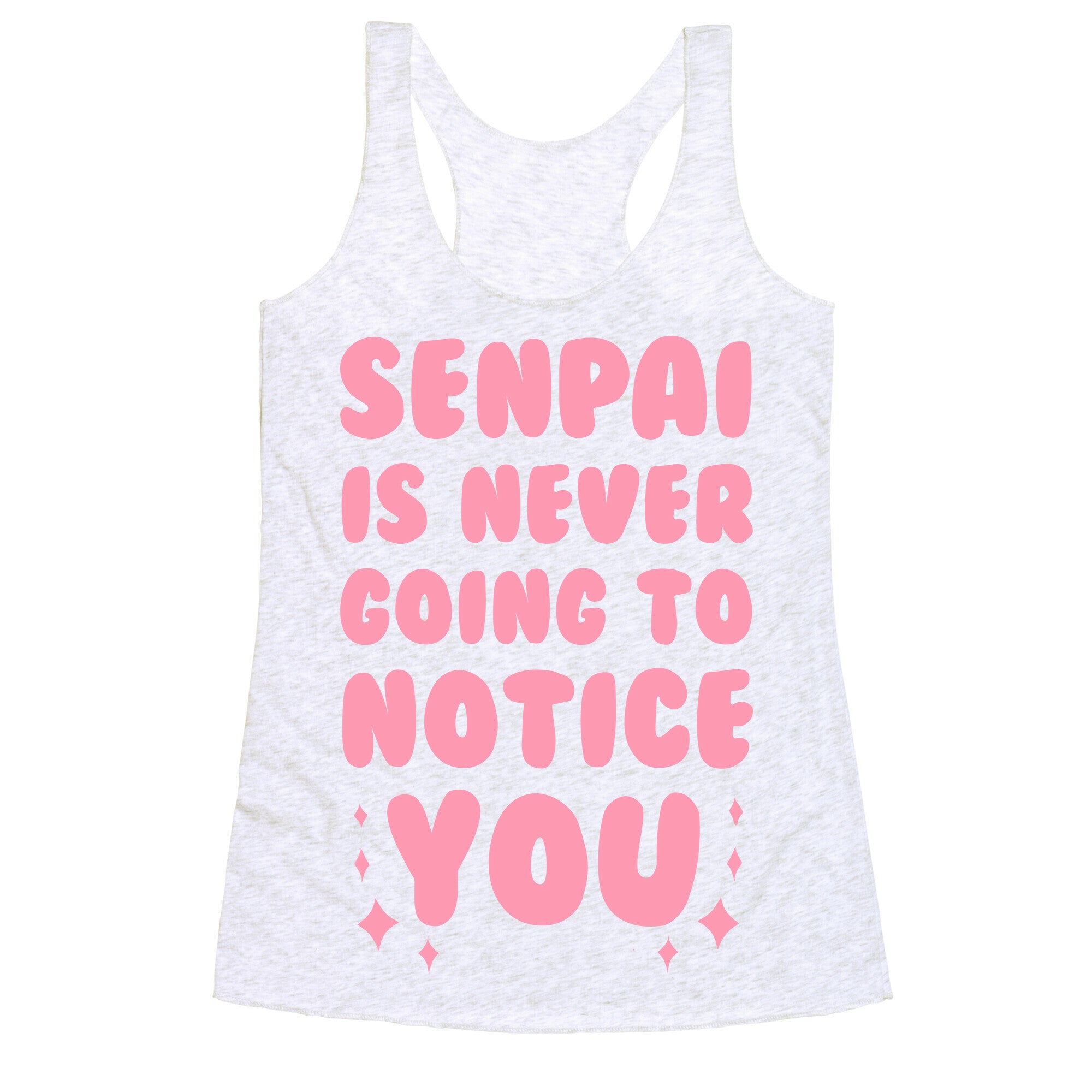 Senpai is Never Going to Notice You Racerback Tank
