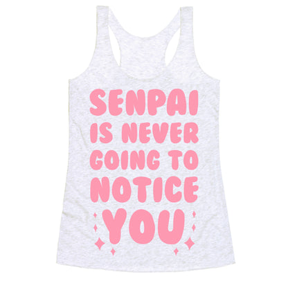 Senpai is Never Going to Notice You Racerback Tank