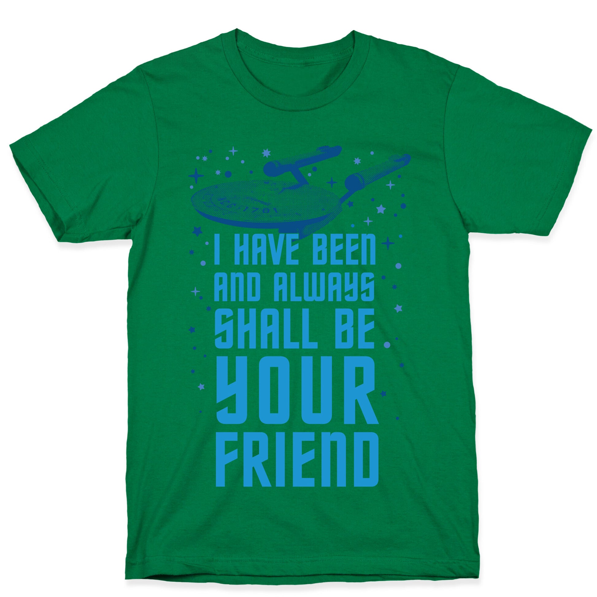 I Have Been And Always Shall Be Your Friend T-Shirt