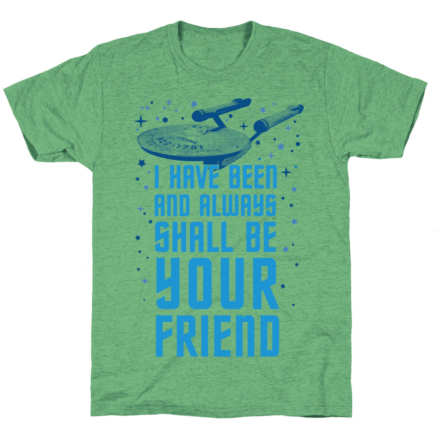 I Have Been And Always Shall Be Your Friend Unisex Triblend Tee