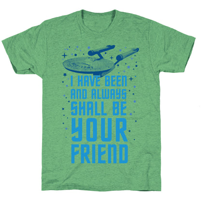 I Have Been And Always Shall Be Your Friend Unisex Triblend Tee
