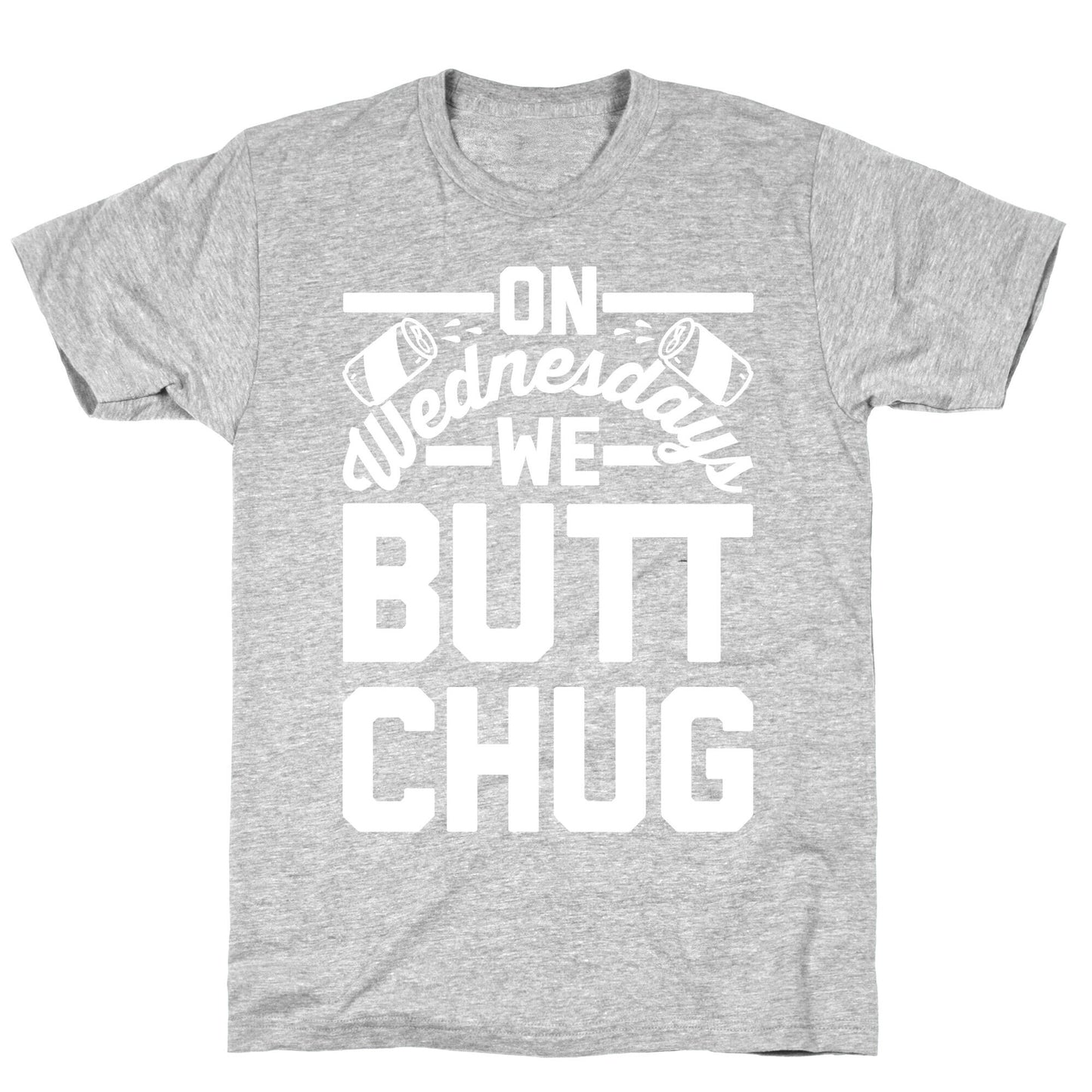 On Wednesdays We Butt Chug T-Shirt