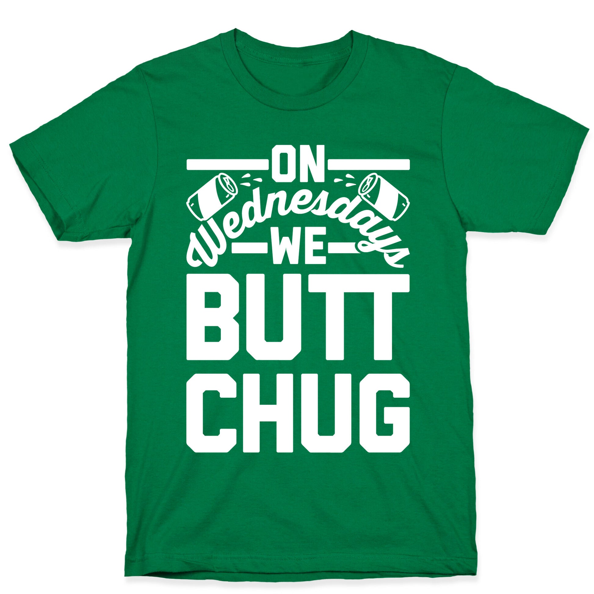 On Wednesdays We Butt Chug T-Shirt