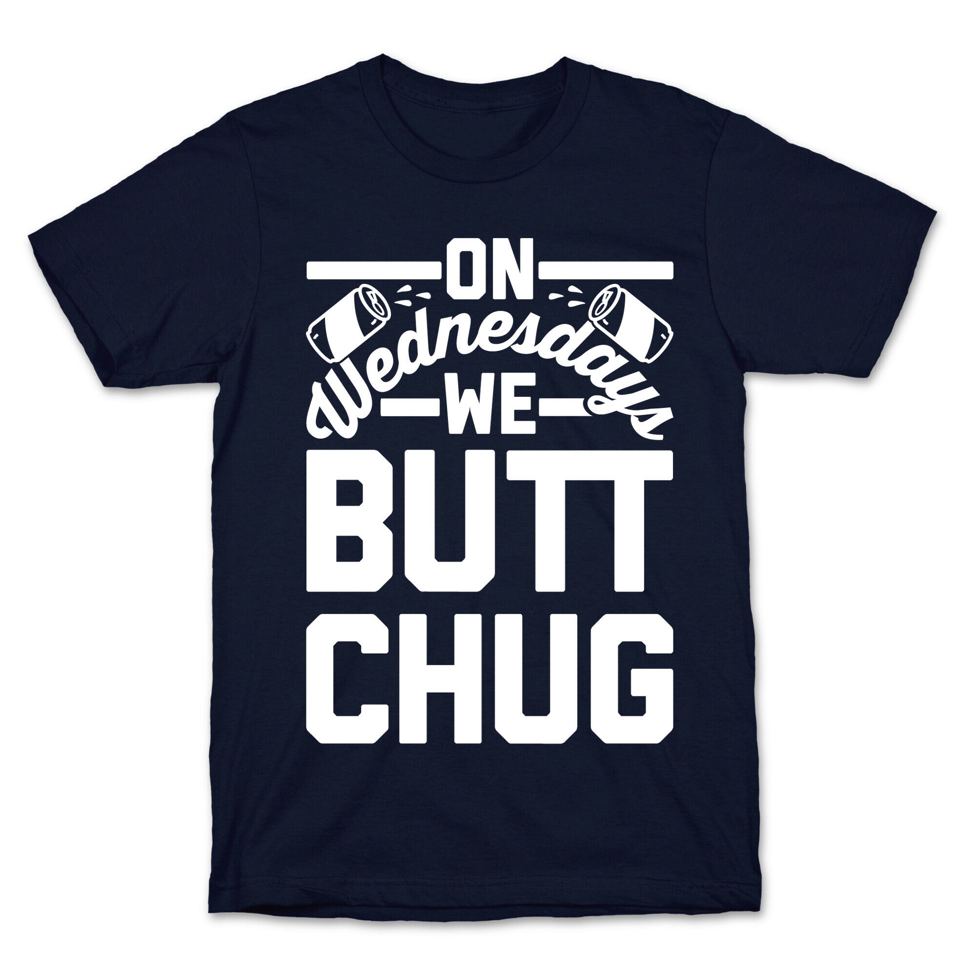 On Wednesdays We Butt Chug T-Shirt