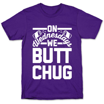 On Wednesdays We Butt Chug T-Shirt