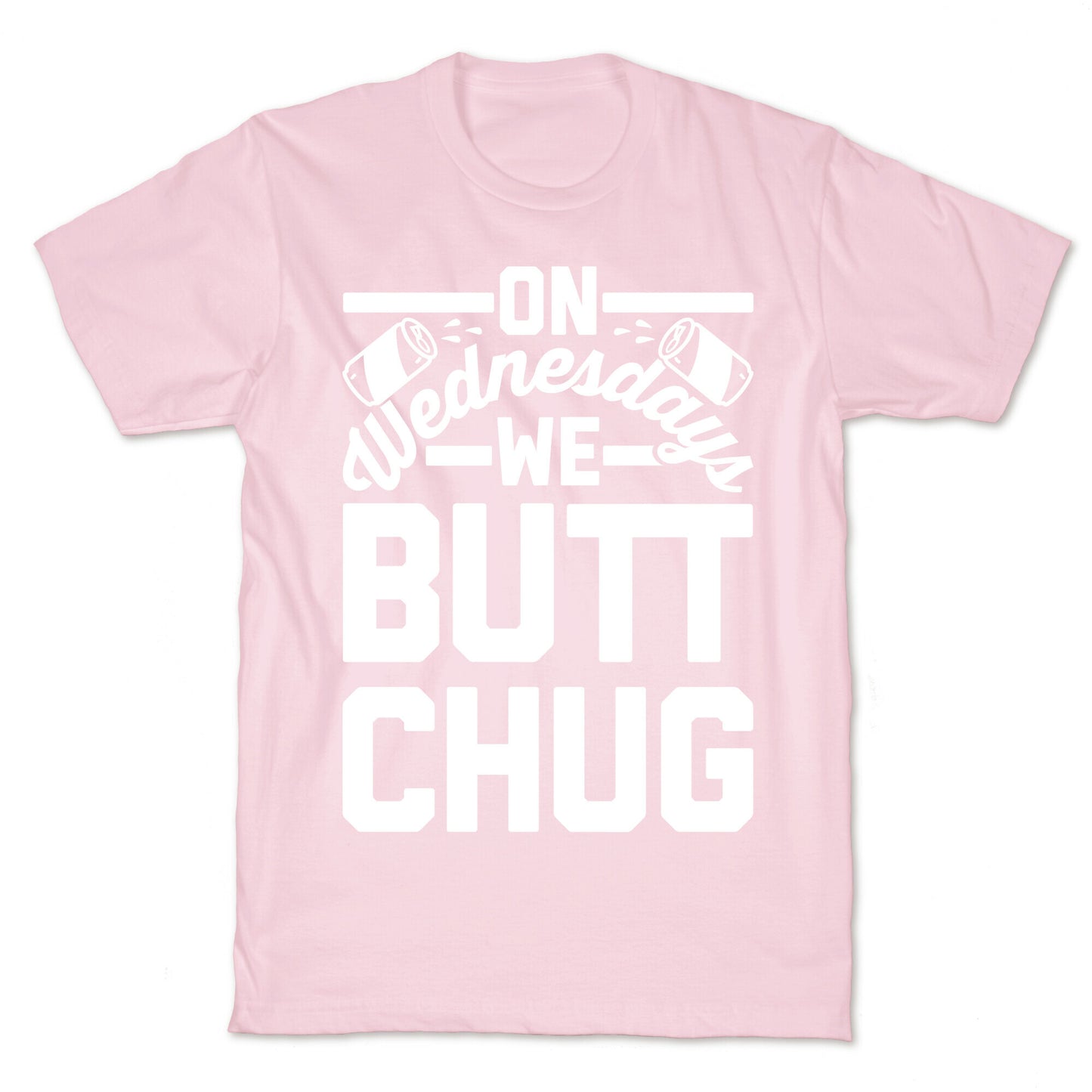 On Wednesdays We Butt Chug T-Shirt