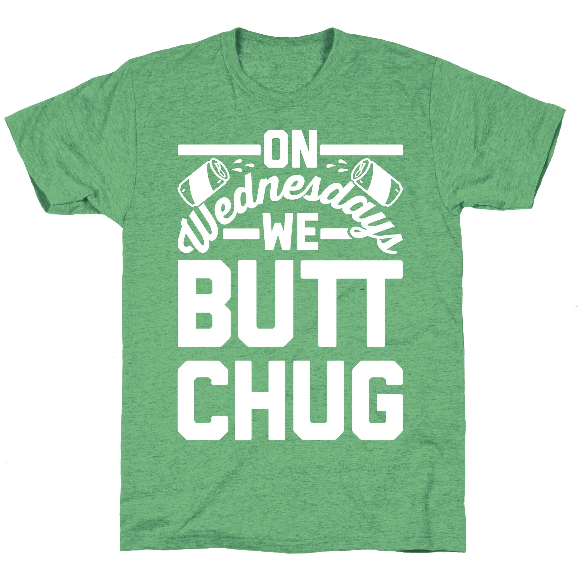 On Wednesdays We Butt Chug Unisex Triblend Tee