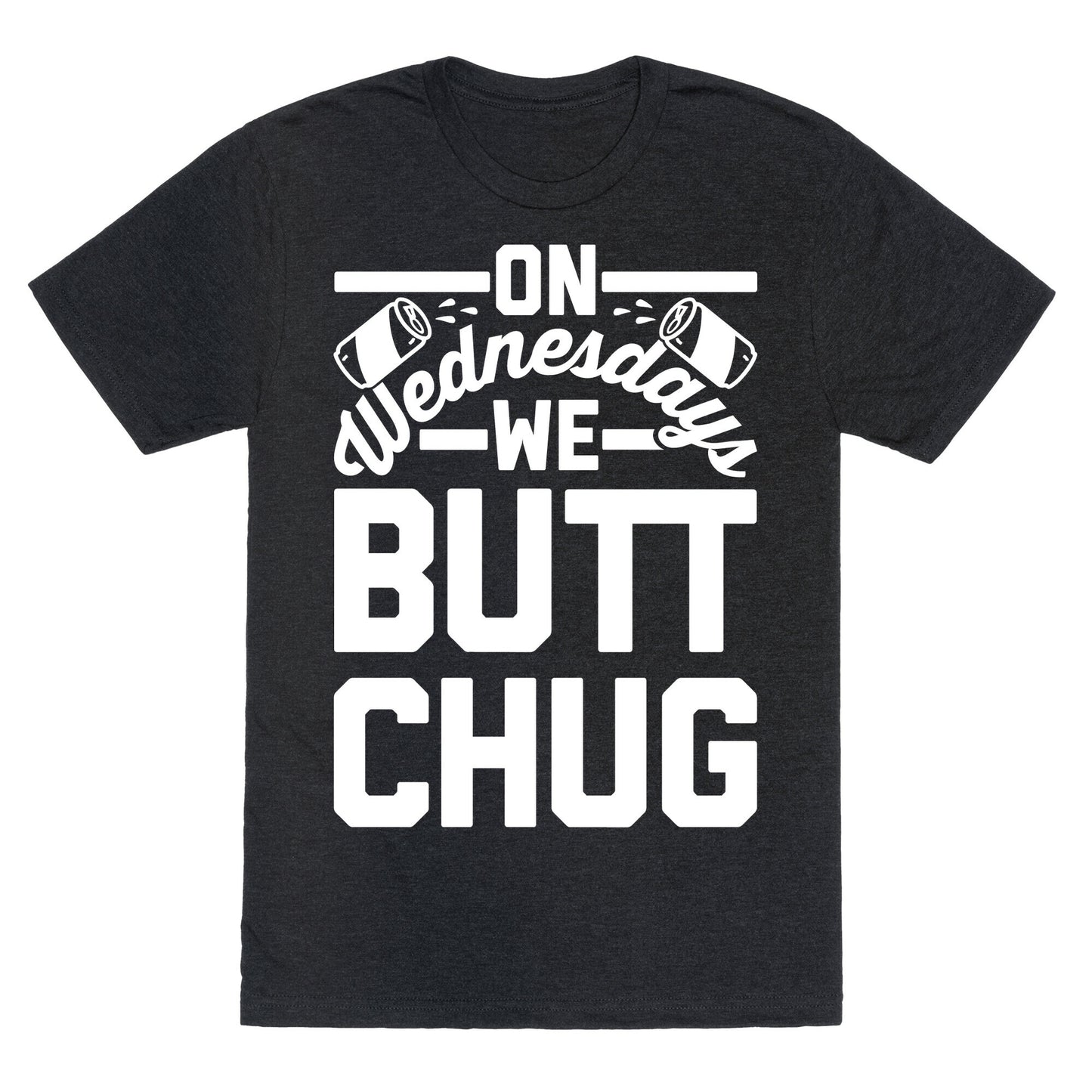 On Wednesdays We Butt Chug Unisex Triblend Tee