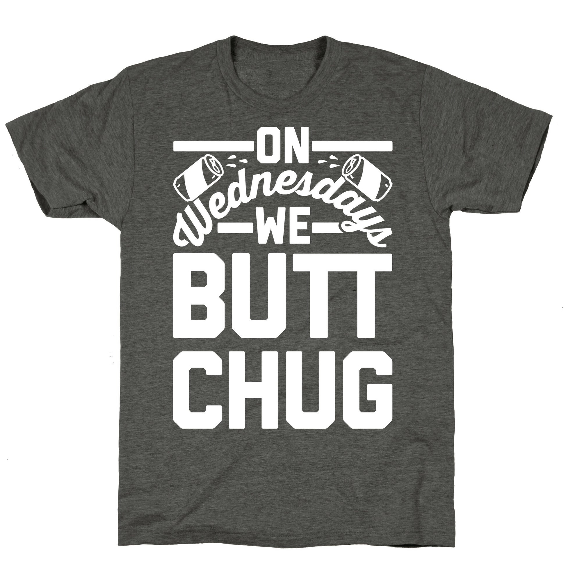 On Wednesdays We Butt Chug Unisex Triblend Tee