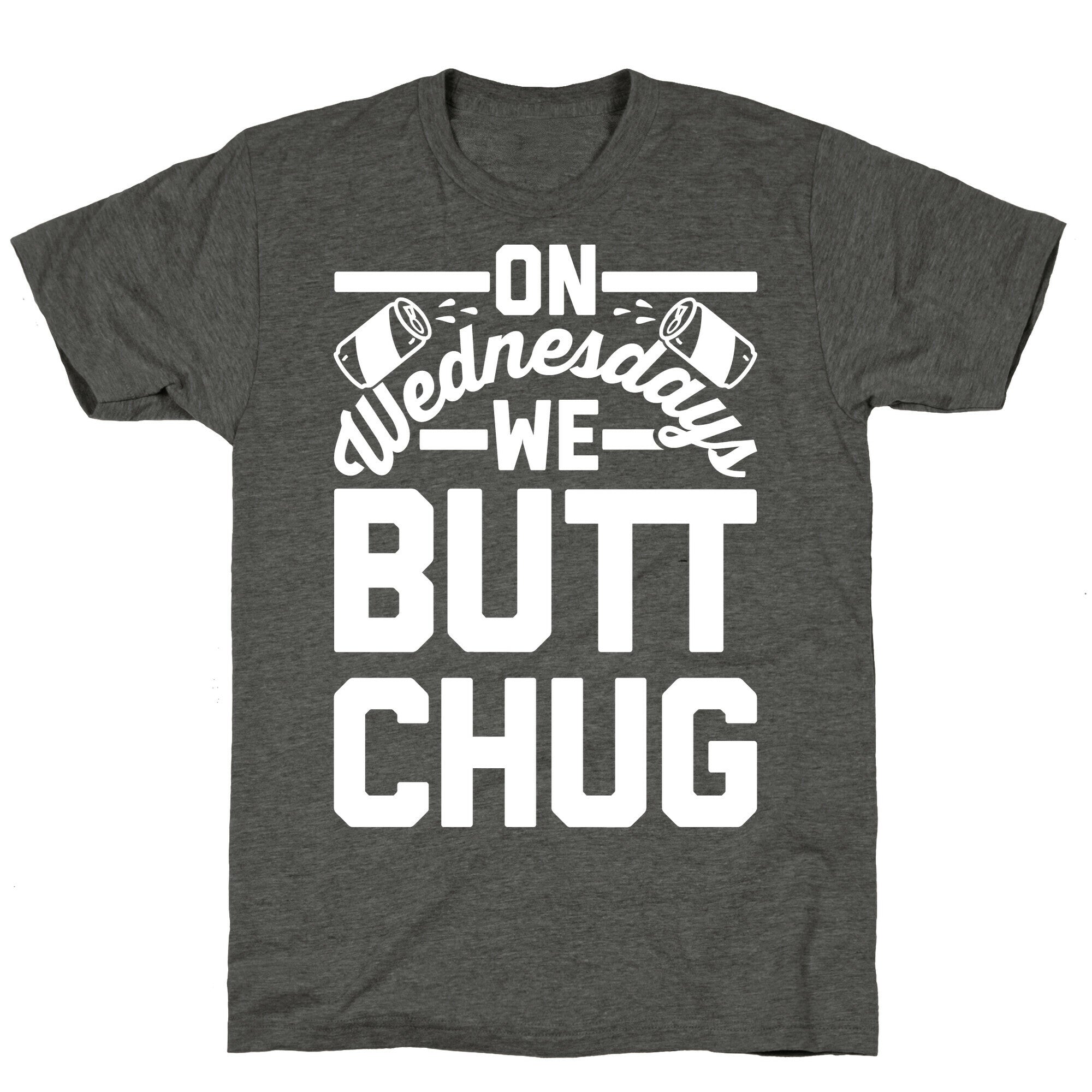 On Wednesdays We Butt Chug Unisex Triblend Tee