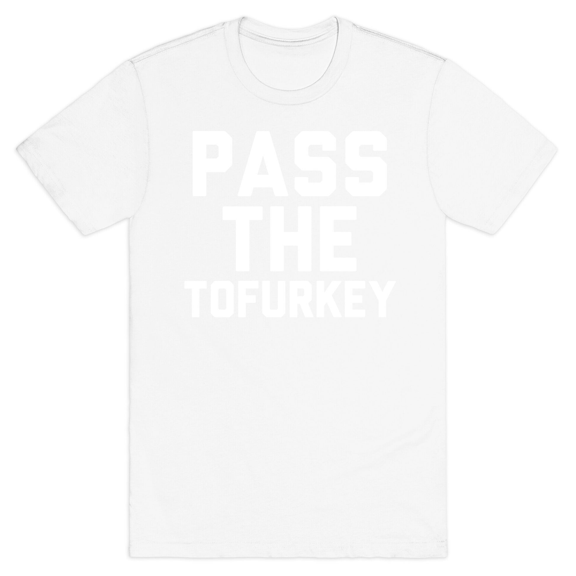 Pass the Tofurkey T-Shirt
