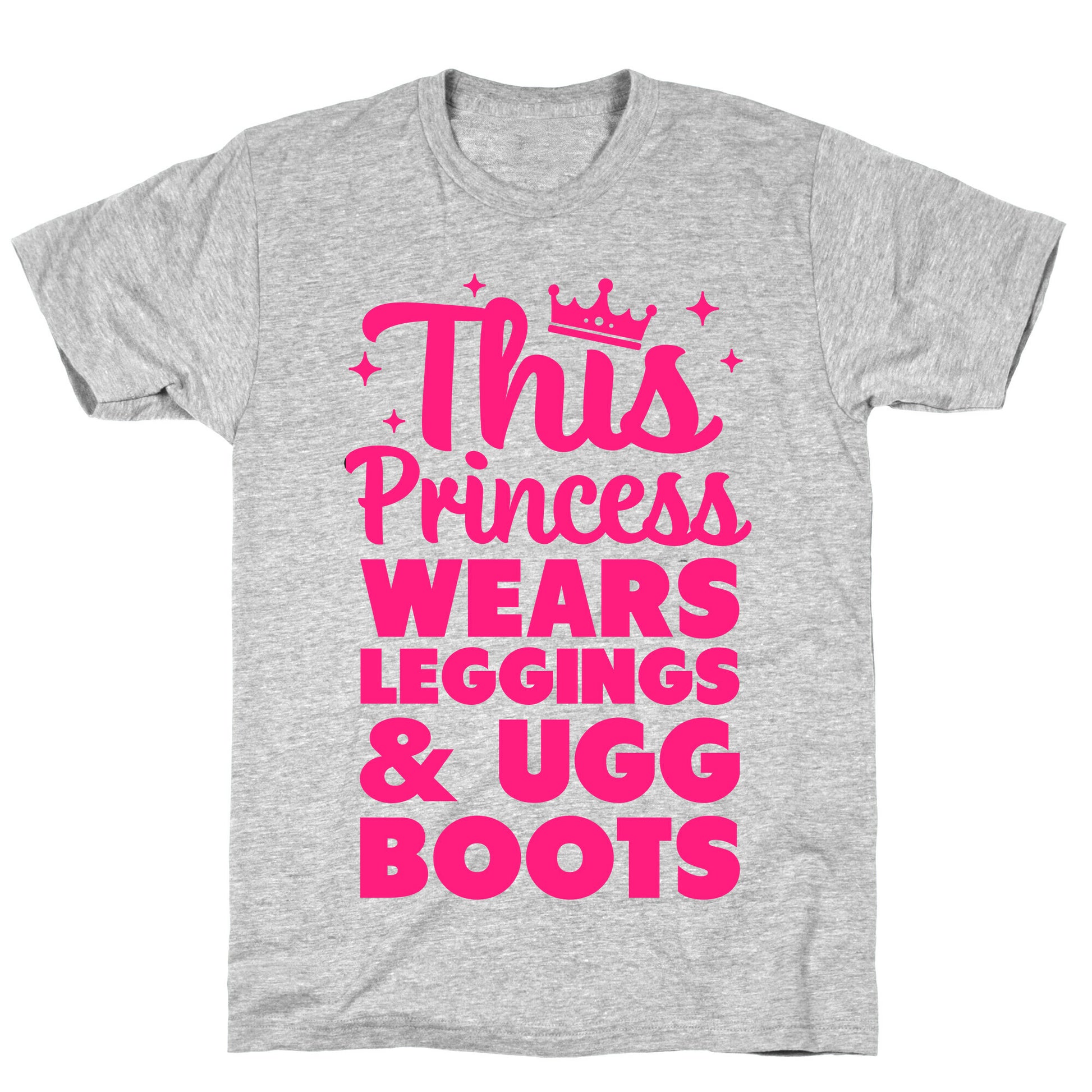 This Princess Wears Leggings & Ugg Boots T-Shirt