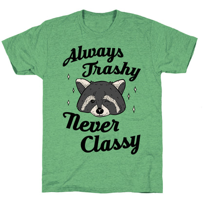 Always Trashy, Never Classy Unisex Triblend Tee