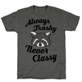 Always Trashy, Never Classy Unisex Triblend Tee