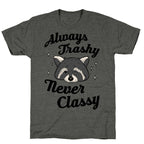 Always Trashy, Never Classy Unisex Triblend Tee