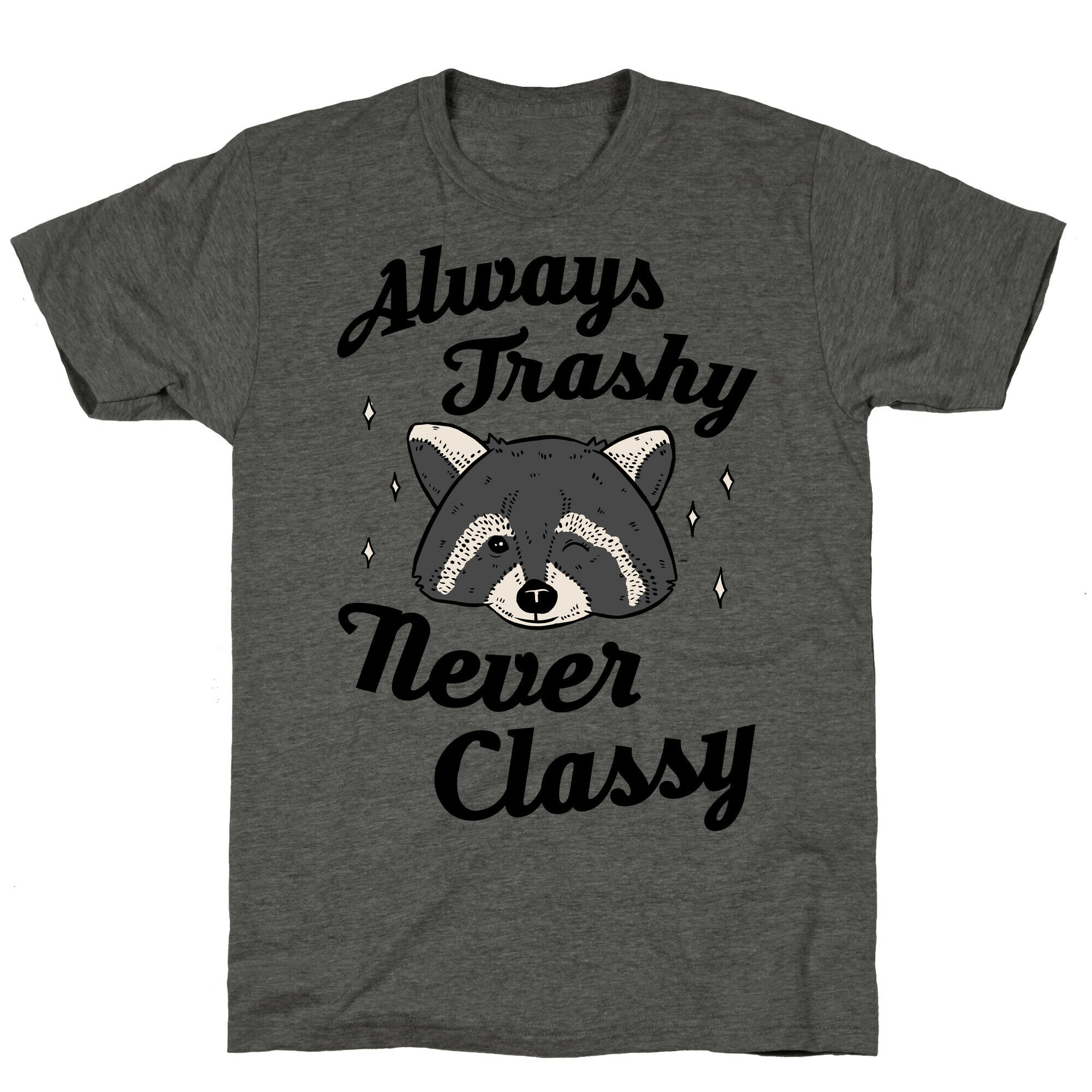 Always Trashy, Never Classy Unisex Triblend Tee