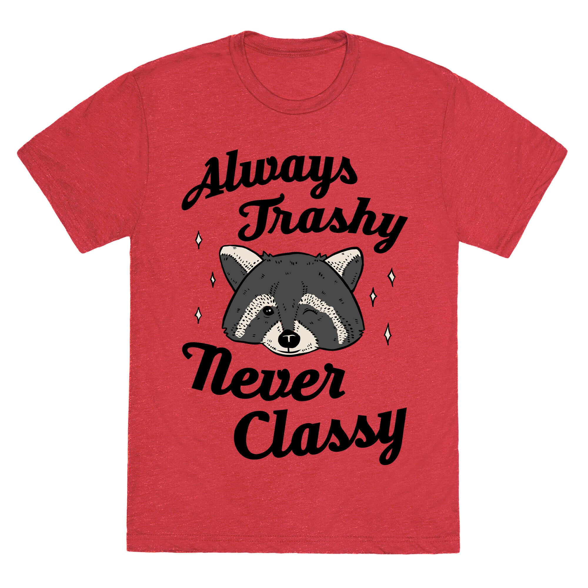 Always Trashy, Never Classy Unisex Triblend Tee