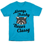 Always Trashy, Never Classy Unisex Triblend Tee
