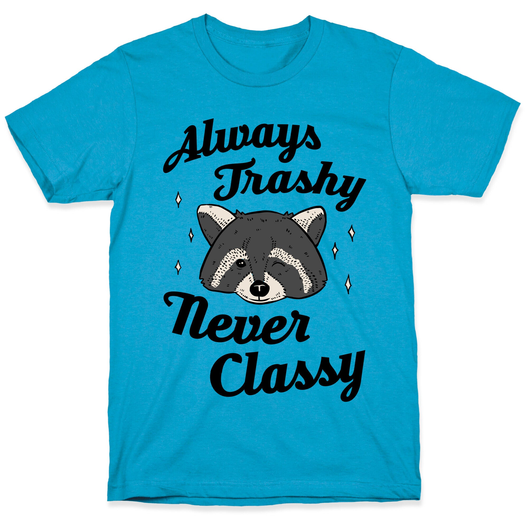 Always Trashy, Never Classy Unisex Triblend Tee