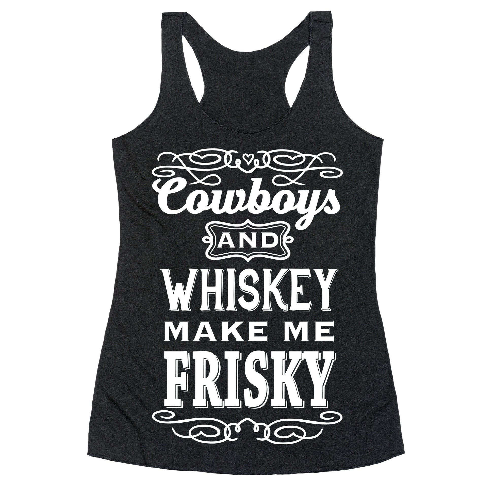 Cowboys and Whiskey Makes Me Frisky Racerback Tank