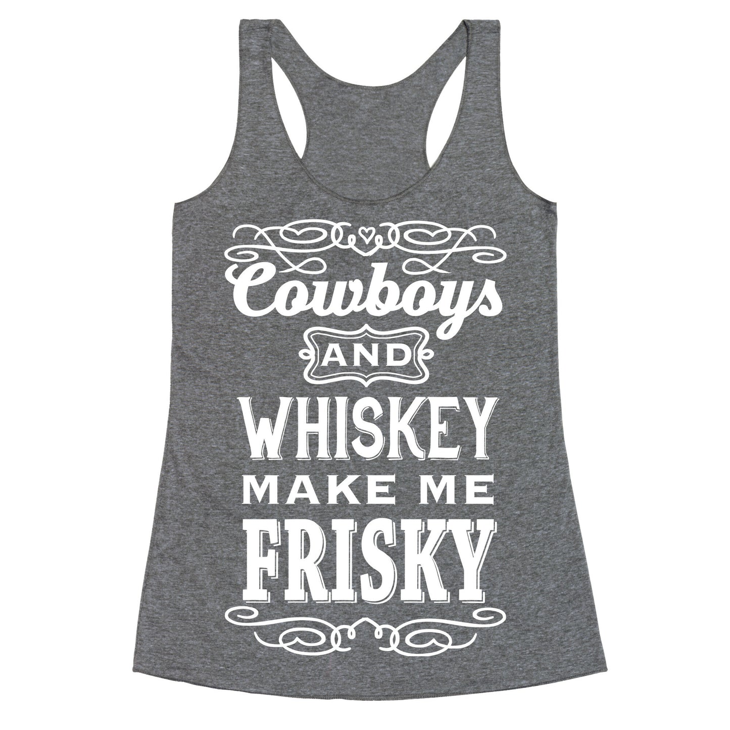 Cowboys and Whiskey Makes Me Frisky Racerback Tank