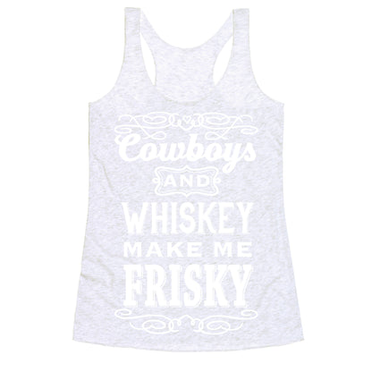 Cowboys and Whiskey Makes Me Frisky Racerback Tank