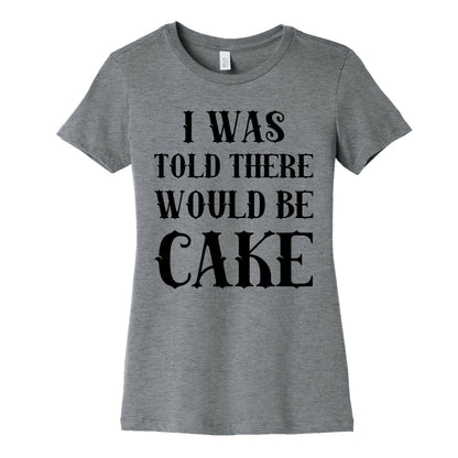 I Was Told There Would Be Cake Women's Cotton Tee