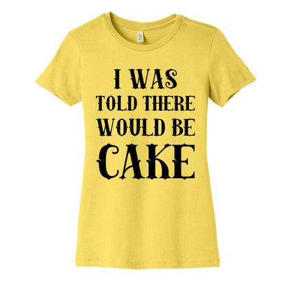 I Was Told There Would Be Cake Women's Cotton Tee