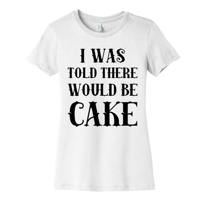 I Was Told There Would Be Cake Women's Cotton Tee