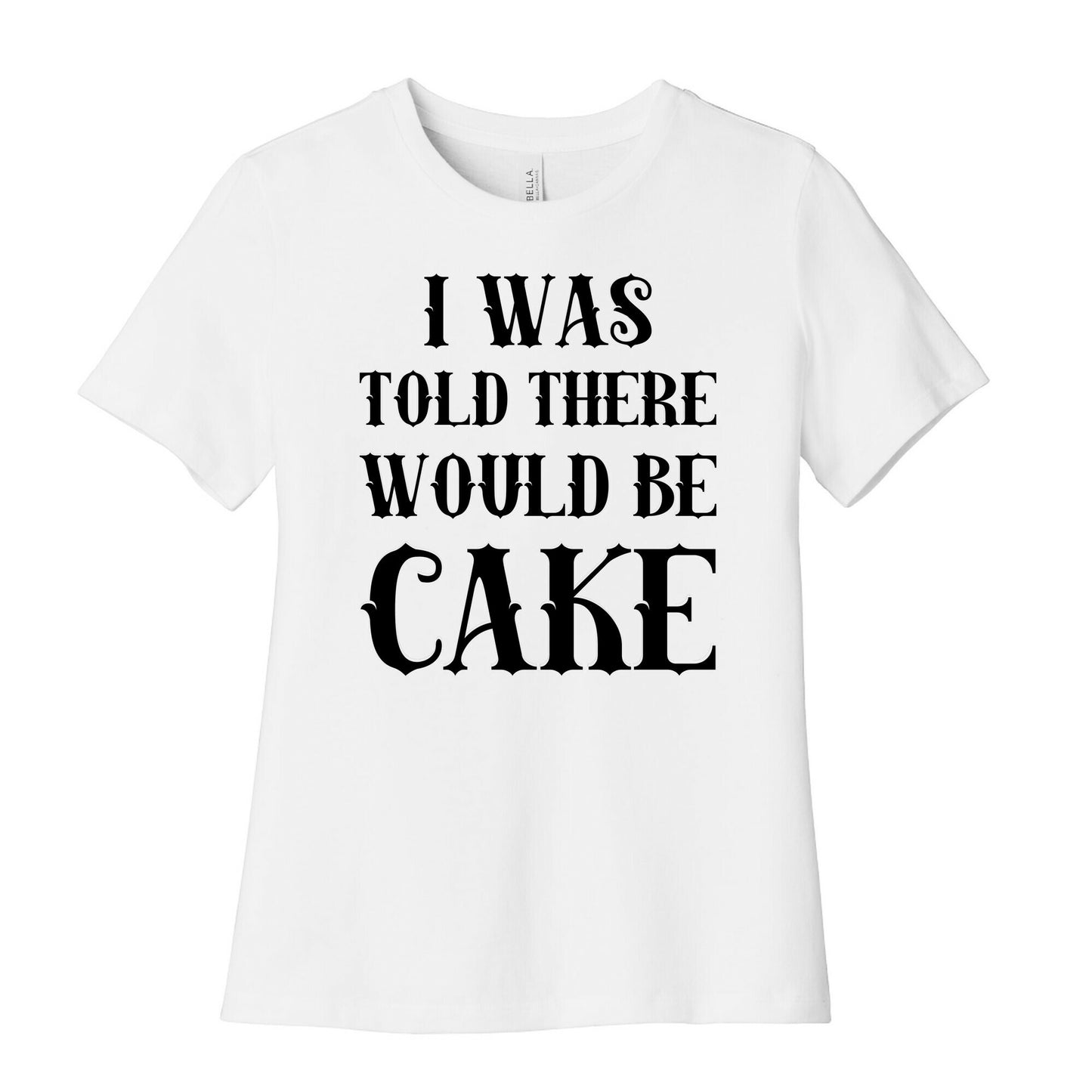 I Was Told There Would Be Cake Women's Cotton Tee