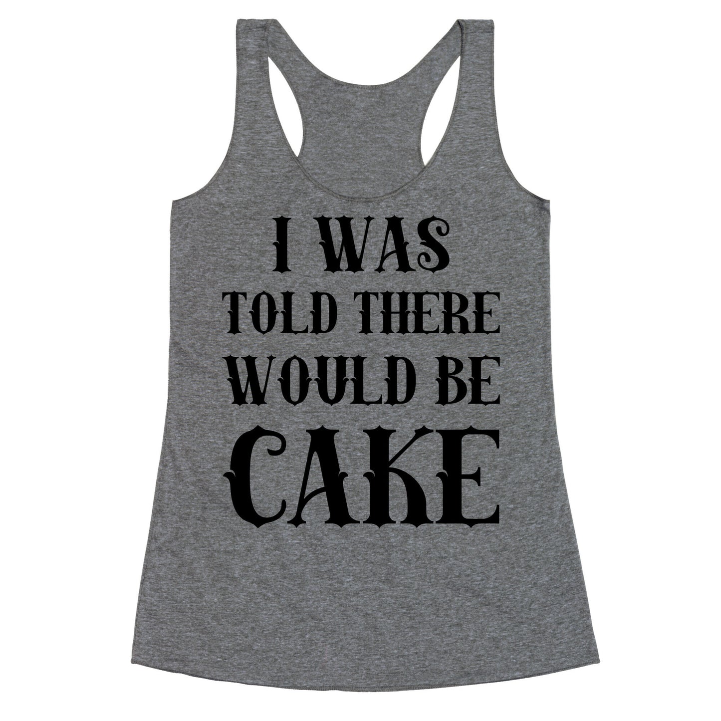 I Was Told There Would Be Cake Racerback Tank