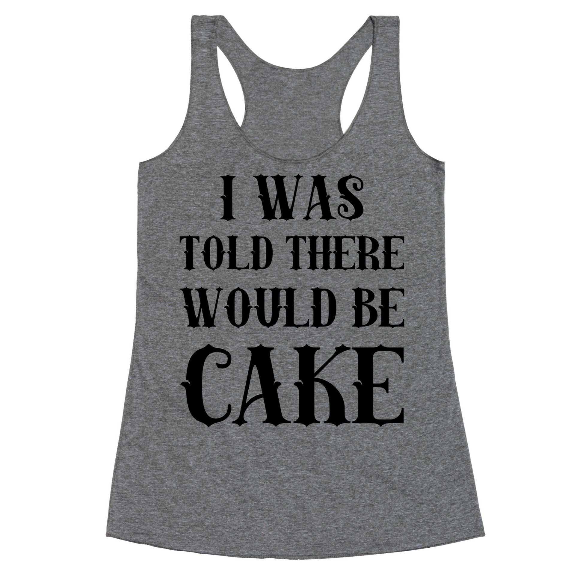 I Was Told There Would Be Cake Racerback Tank