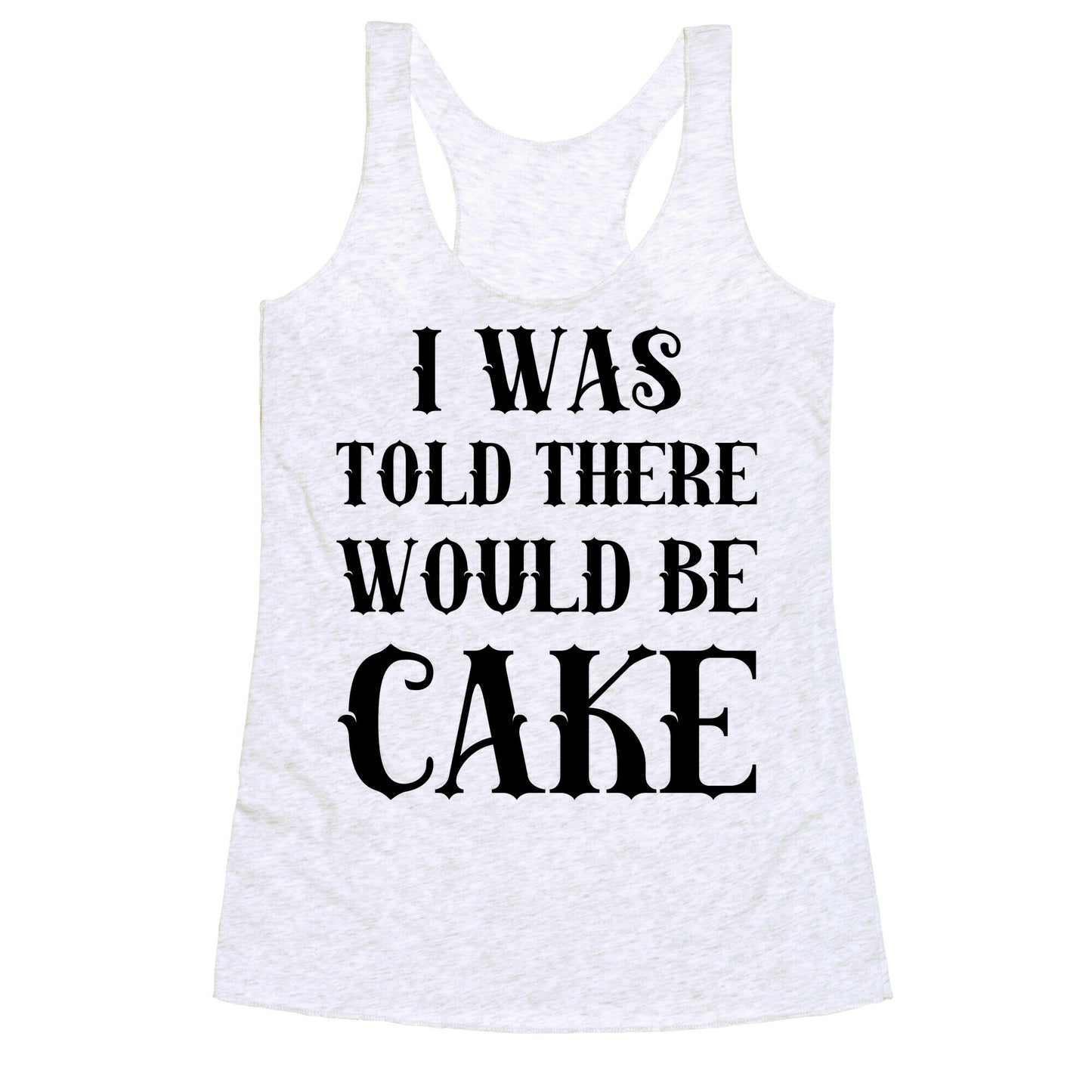 I Was Told There Would Be Cake Racerback Tank