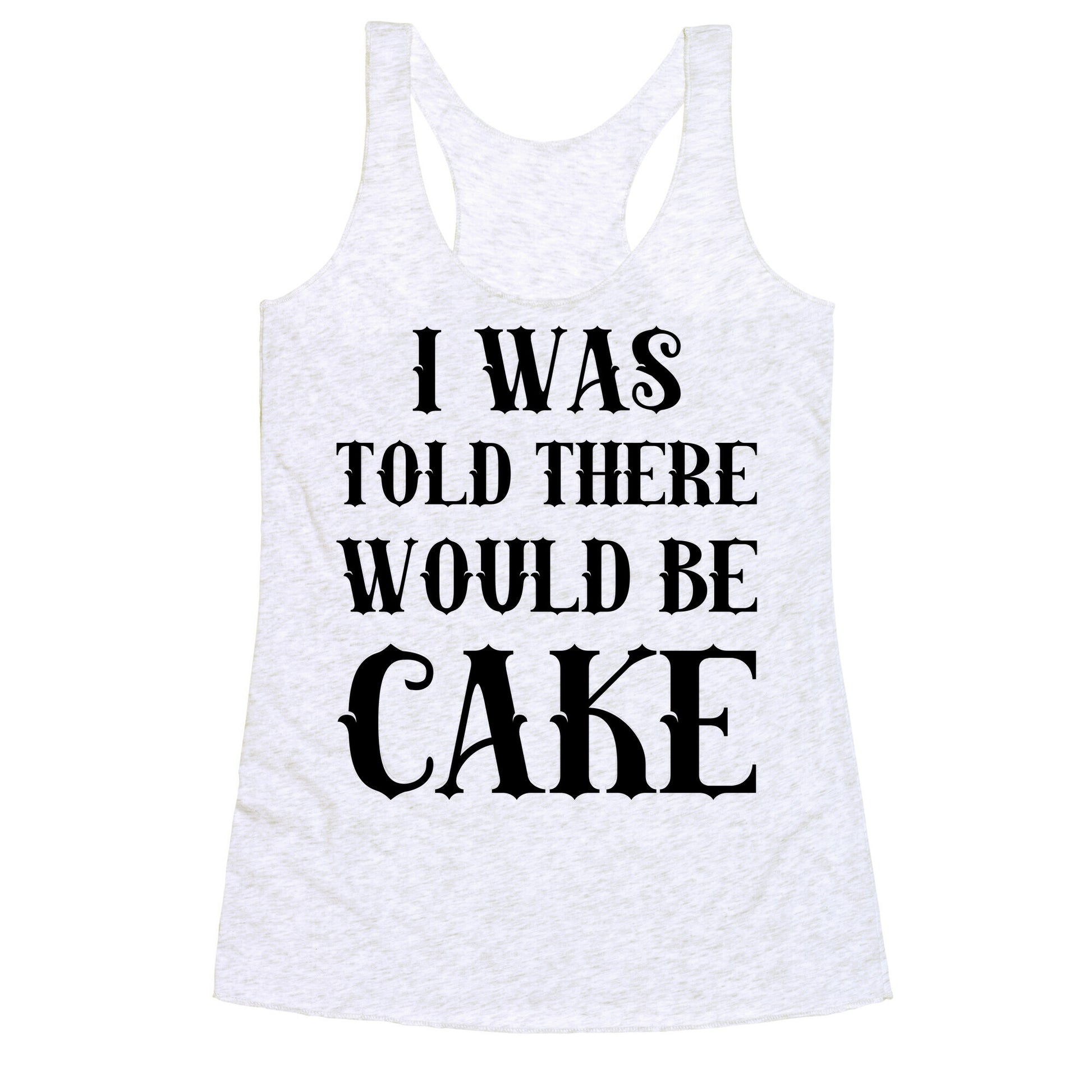 I Was Told There Would Be Cake Racerback Tank