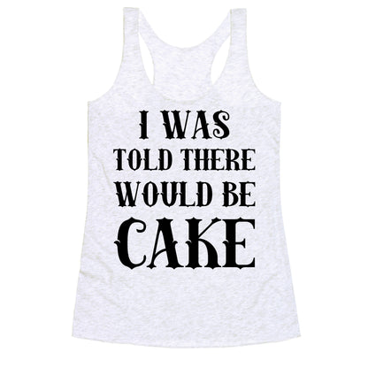 I Was Told There Would Be Cake Racerback Tank